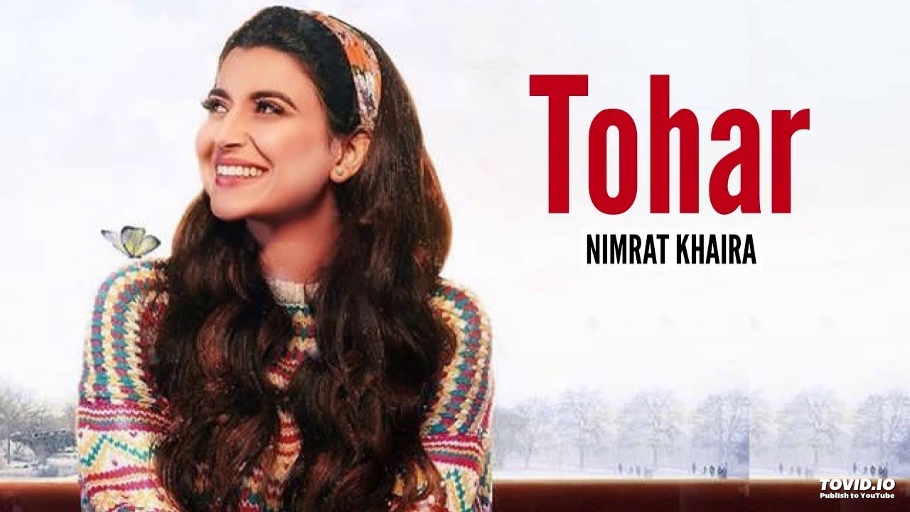 Tohar Nimrat Khaira Song Download