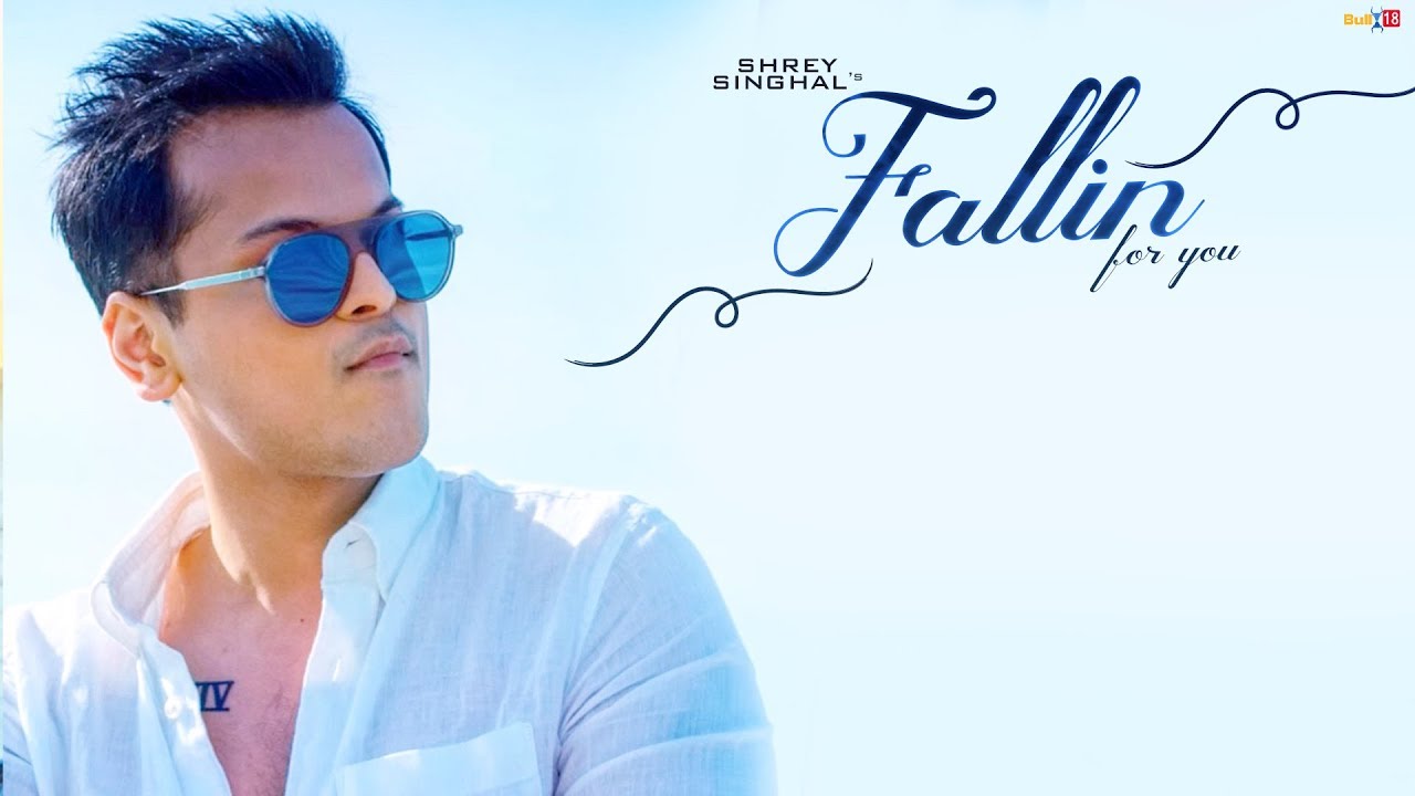 Fallin For You Shrey Singhal Song Download