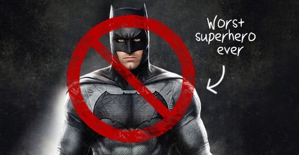 Batman is The World’s Worst Superhero