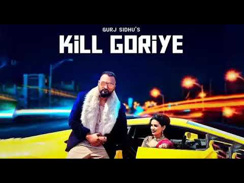 Kill Goriye Gurj Sidhu Song Download Djpunjab