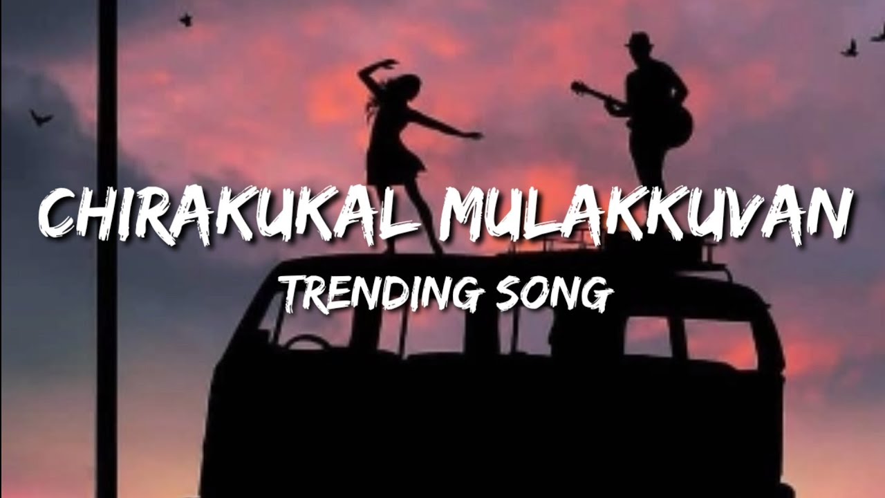 chirakukal mulakkuvan song mp3 download