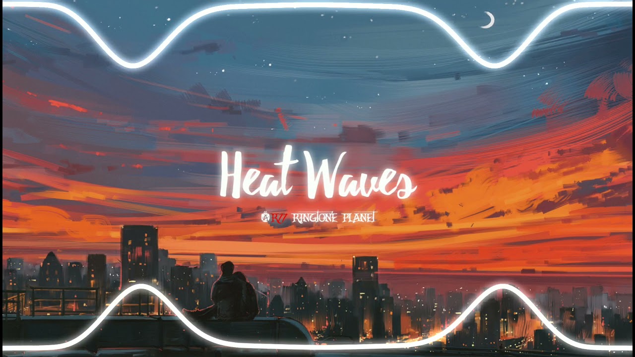 heat waves ringtone download