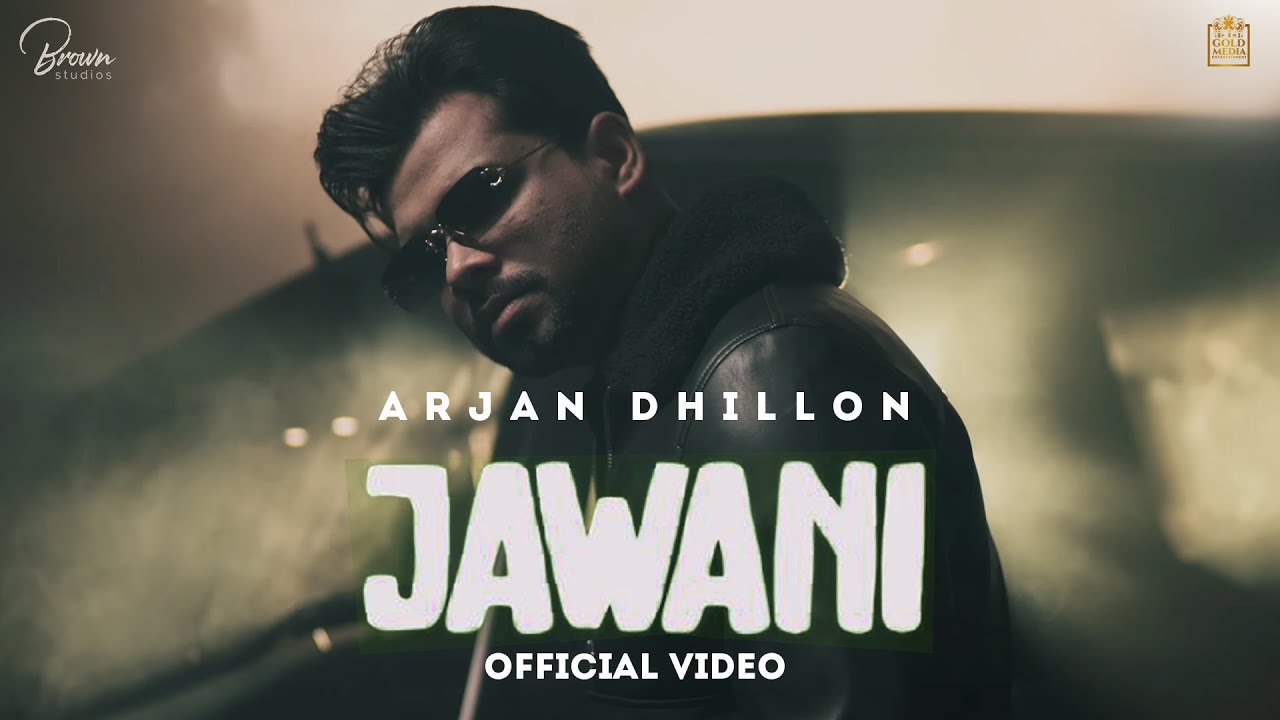 Jawani Arjan Dhillon Song