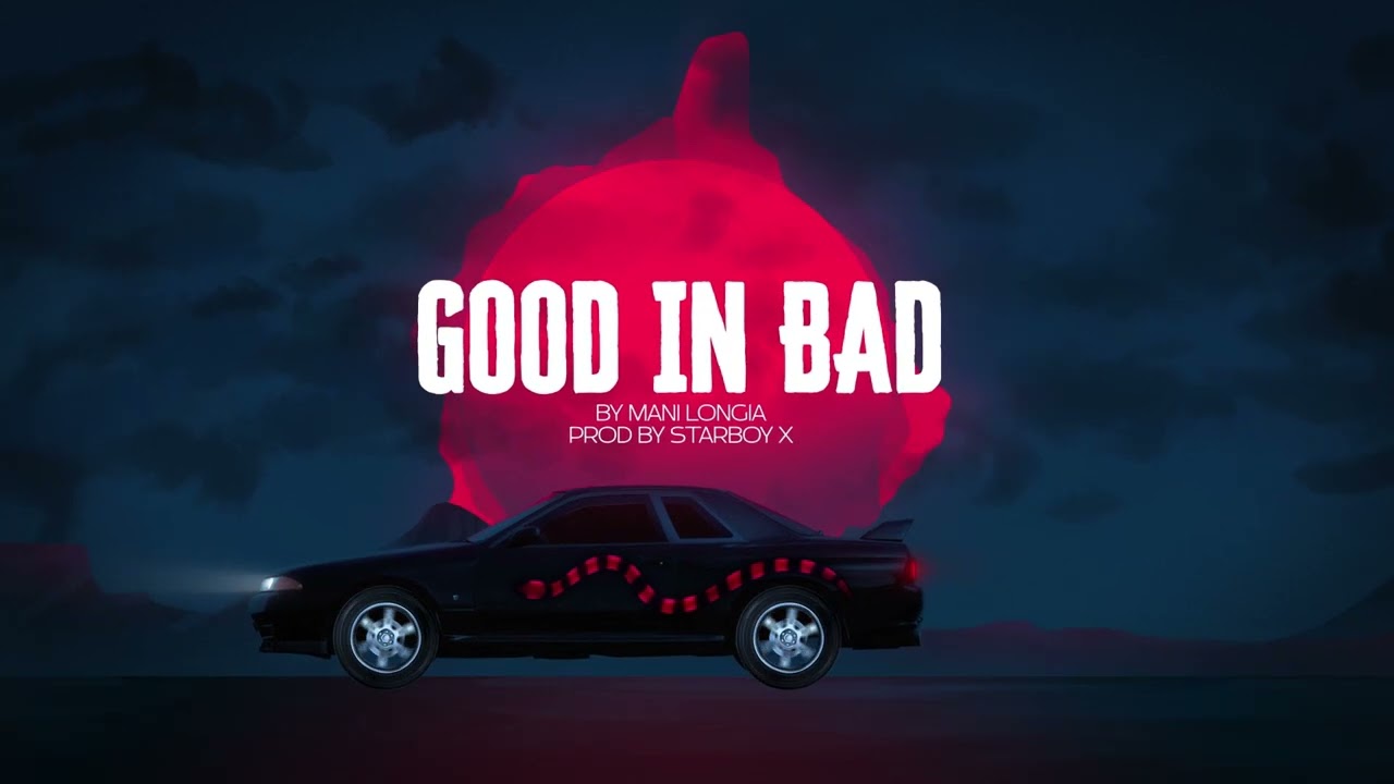 Good in Bad Mani Longia Mp3 Download
