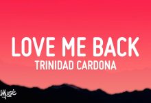 Love Me Back Trinidad Cardona Mp3 Download